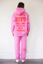 Load image into Gallery viewer, THE MAYFAIR GROUP IT COSTS $0.00 TO BE A NICE PERSON SWEATPANTS - PINK
